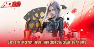 Cách Chơi Baccarat AD88 - Mẹo Chọn Cửa Chuẩn, Dễ Áp Dụng