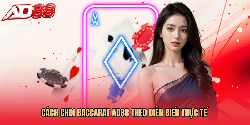 Cách chơi baccarat AD88 theo diễn biến thực tế
