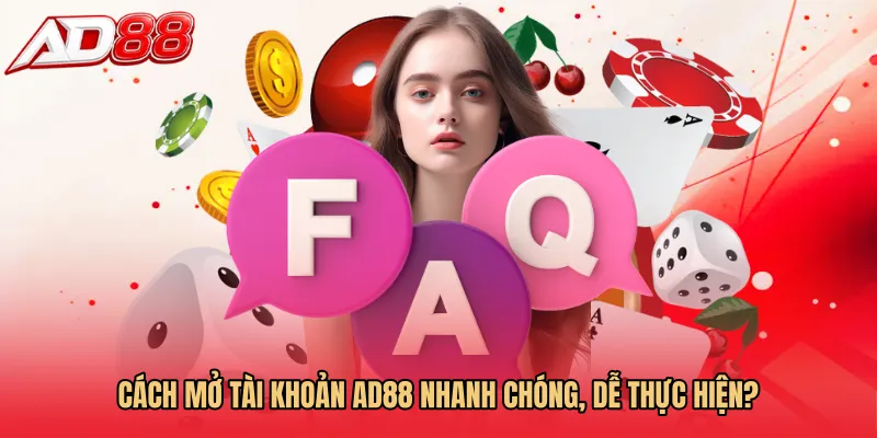 Cách mở tài khoản AD88 nhanh chóng, dễ thực hiện? 