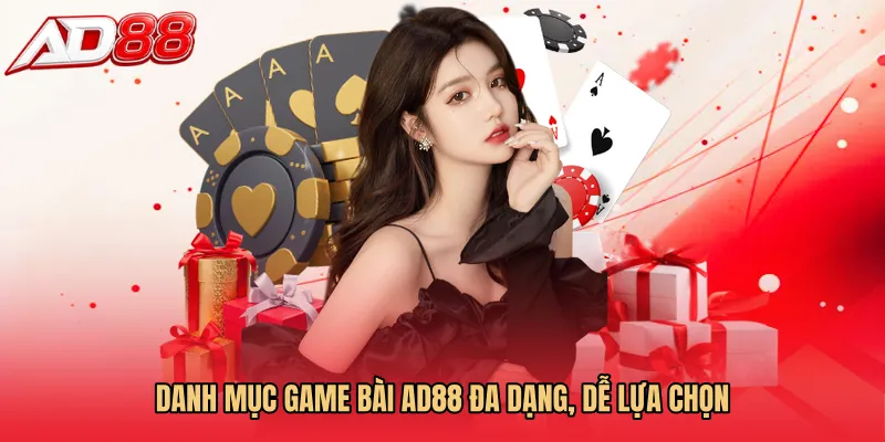 Danh mục Game bài AD88 đa dạng, dễ lựa chọn