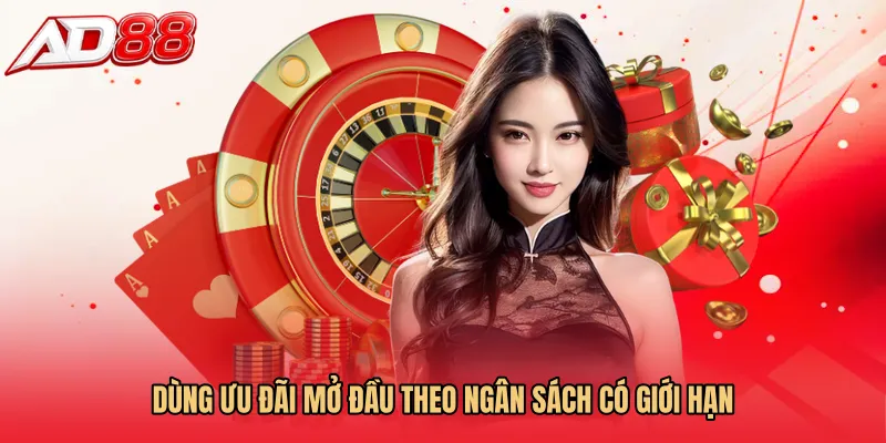 Dùng ưu đãi mở đầu theo ngân sách có giới hạn