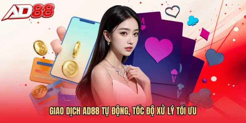 Giao dịch AD88 tự động, tốc độ xử lý tối ưu 