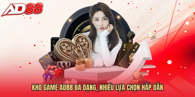 Kho game AD88 đa dạng, nhiều lựa chọn hấp dẫn 