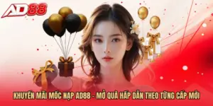 Khuyến Mãi Mốc Nạp AD88 – Mở Quà Hấp Dẫn Theo Từng Cấp Mới