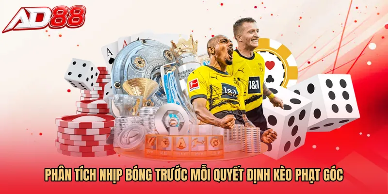 Phân tích nhịp bóng trước mỗi quyết định Kèo phạt góc