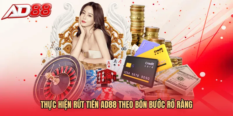 Thực hiện Rút tiền AD88 theo bốn bước rõ ràng