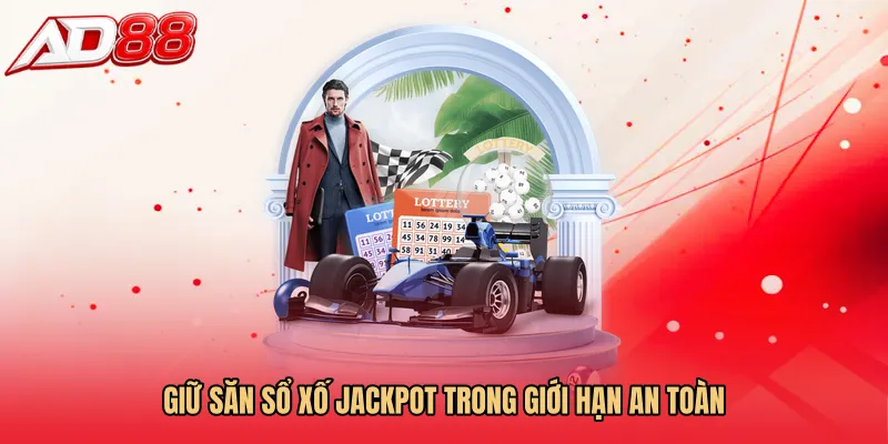 Giữ Săn sổ xố jackpot trong giới hạn an toàn