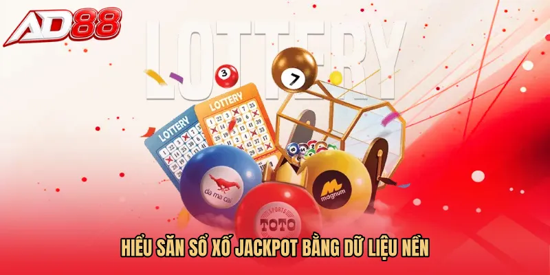Hiểu Săn sổ xố jackpot bằng dữ liệu nền
